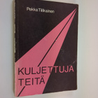 Pekka Tiilikainen : Kuljettuja teitä : kuvauksia merkkihe... - pikkukuva 1