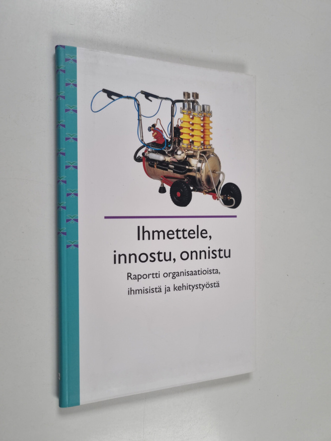 Ihmettele, innostu, onnistu : raportti organisaatioista, ...