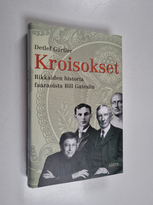 Detlef Gurtler : Kroisokset : rikkaiden historia faaraois...