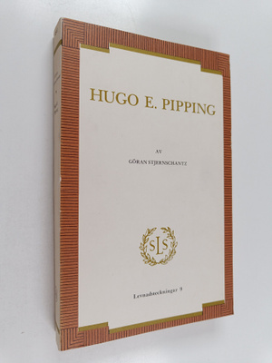 Göran Stjernschantz : Hugo E. Pipping : humanist i ekonom...