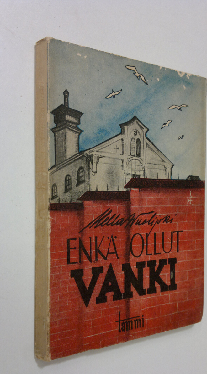 Hella Wuolijoki : Enkä ollut vanki : tuokiokuvia vankilasta