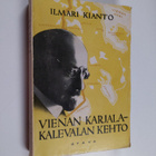 Ilmari Kianto : Vienan Karjala - Kalevalan kehto : erämaa... - pikkukuva 1