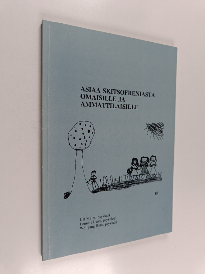 Ulf Malm : Asiaa skitsofreniasta omaisille ja ammattilais...