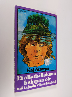 Kaj Attorps : Ei aikuisillakaan helppoa ole, mä tajusin v...