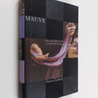 Simon Garfield : Mauve : how one man invented a colour th... - pikkukuva 1