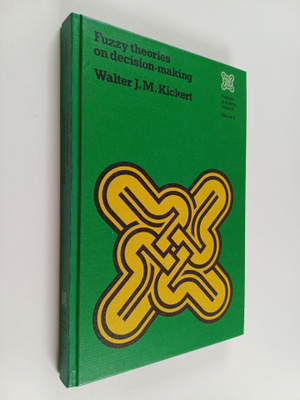 Walter J. M. Kickert : Fuzzy theories on decision-making ...
