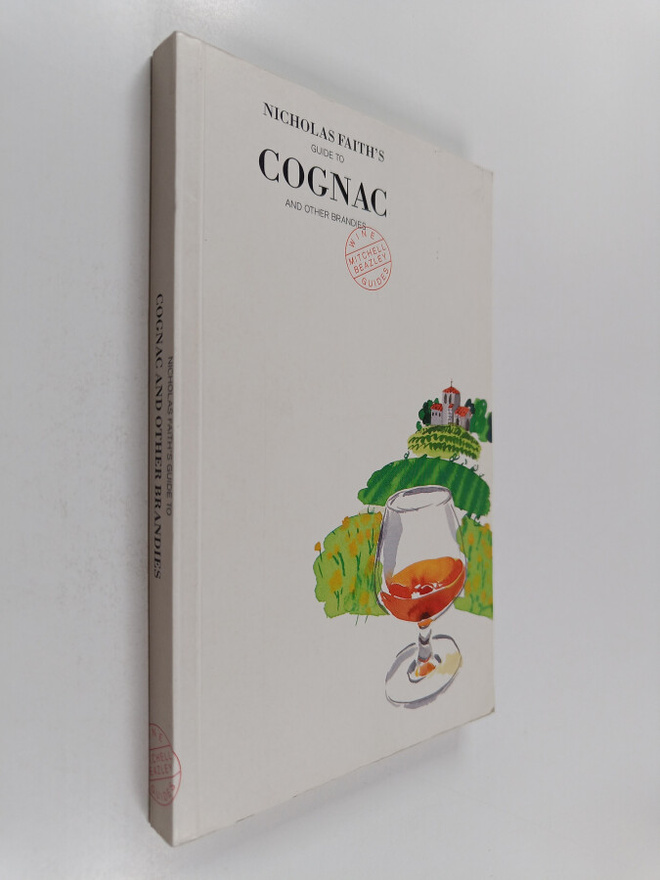 Nicholas Faith : Nicholas Faith's guide to cognac and oth...