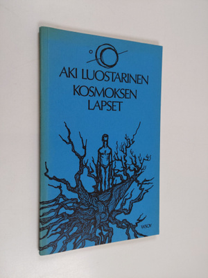Aki Luostarinen : Kosmoksen lapset : runoja