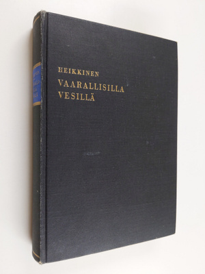 Helge Heikkinen : Vaarallisilla vesillä : Suomen kauppala...