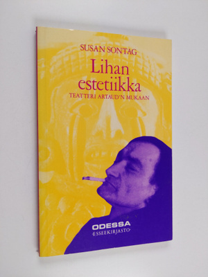 Susan Sontag : Lihan estetiikka : teatteri Artaud'n mukaan