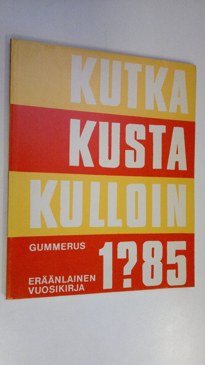 Kutka kusta kulloin : eräänlainen vuosikirja 1985