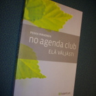 Pekka Pirhonen: no agenda club ELÄ VÄLJÄSTI ( Sis.postikulu) - pikkukuva 1