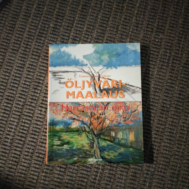 ÖLJYVÄRIMAALAUS, HARRASTAJAN OPAS, FRANCISCO ASENSIO CERVER