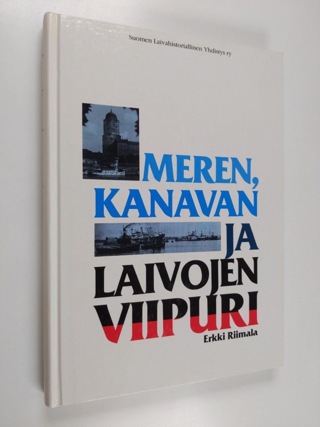 Erkki Riimala : Meren, kanavan ja laivojen Viipuri