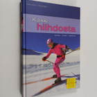 Seppo Anttila : Kaikki hiihdosta : tekniikka, välineet & ... - pikkukuva 1