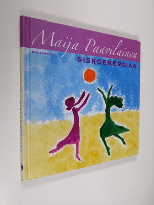 Maija Paavilainen : Siskoenergiaa