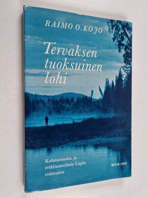 Raimo O. Kojo : Tervaksentuoksuinen lohi : kalatarinoita ...