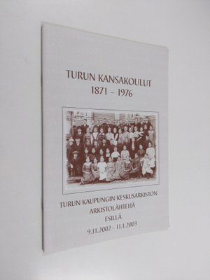Turun kansakoulut 1871-1976 : Turun keskusarkiston arkist...