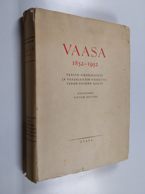 Victor Hoving : Vaasa 1852-1952 : Vaasan aikakirjoista ja...