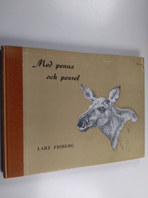 Larz Friberg : Med penna och pensel (signeerattu, numeroitu)