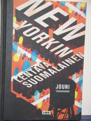 Jouni Tossavainen : NEW YORKIN LENTÄVÄ SUOMALAINEN
