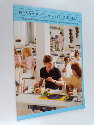 Hyvää ruokaa työpaikalla : Lääkintöhallituksen suositus t...
