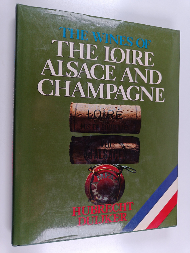 Hubrecht Duijker : The Wines of the Loire, Alsace and Cha...