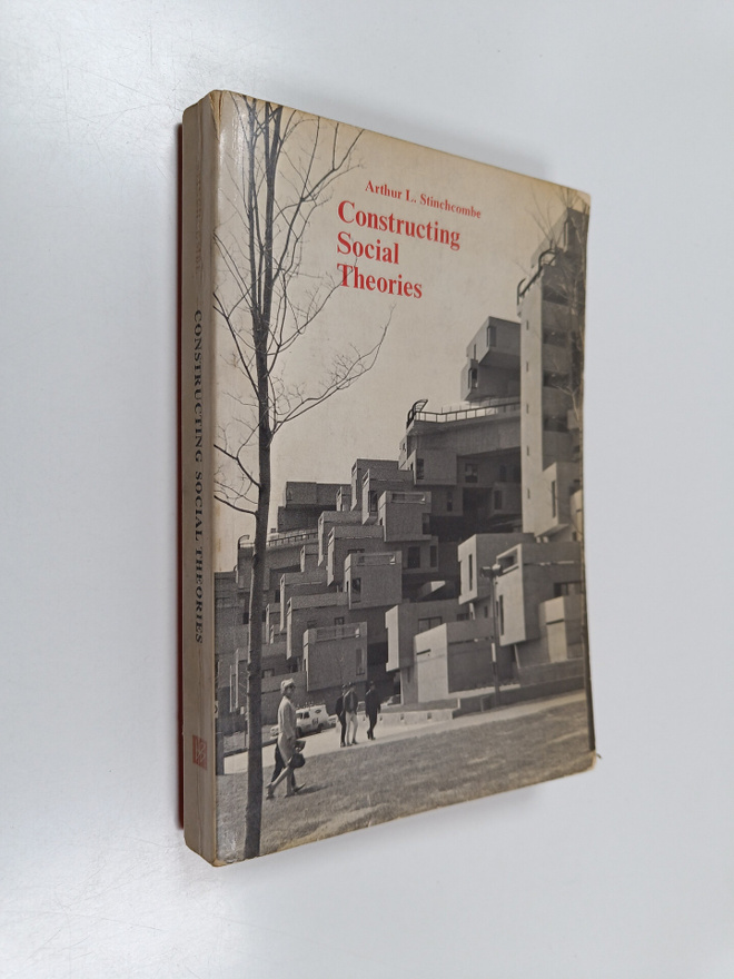 Arthur L. Stinchcombe : Constructing Social Theories