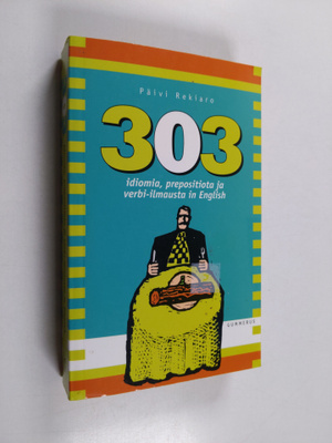 Päivi Rekiaro : 303 idiomia, prepositiota ja verbi-ilmaus...