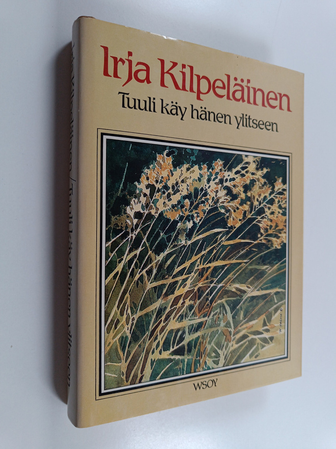 Irja Kilpeläinen : Tuuli käy hänen ylitseen