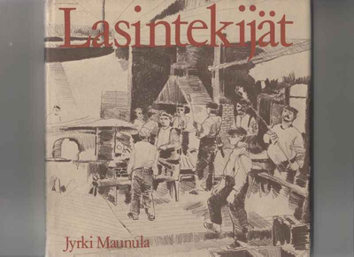 Maunula,Jyrki: Lasintekijät, Karisto 1981, skp,kuv. Polameri