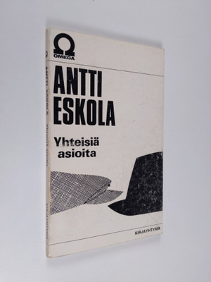 Antti Eskola : Yhteisiä asioita