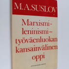 M. A. Suslov : Marxismi-leninismi - työväenluokan kansain... - pikkukuva 1