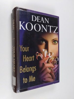 Dean R. Koontz : Your heart belongs to me