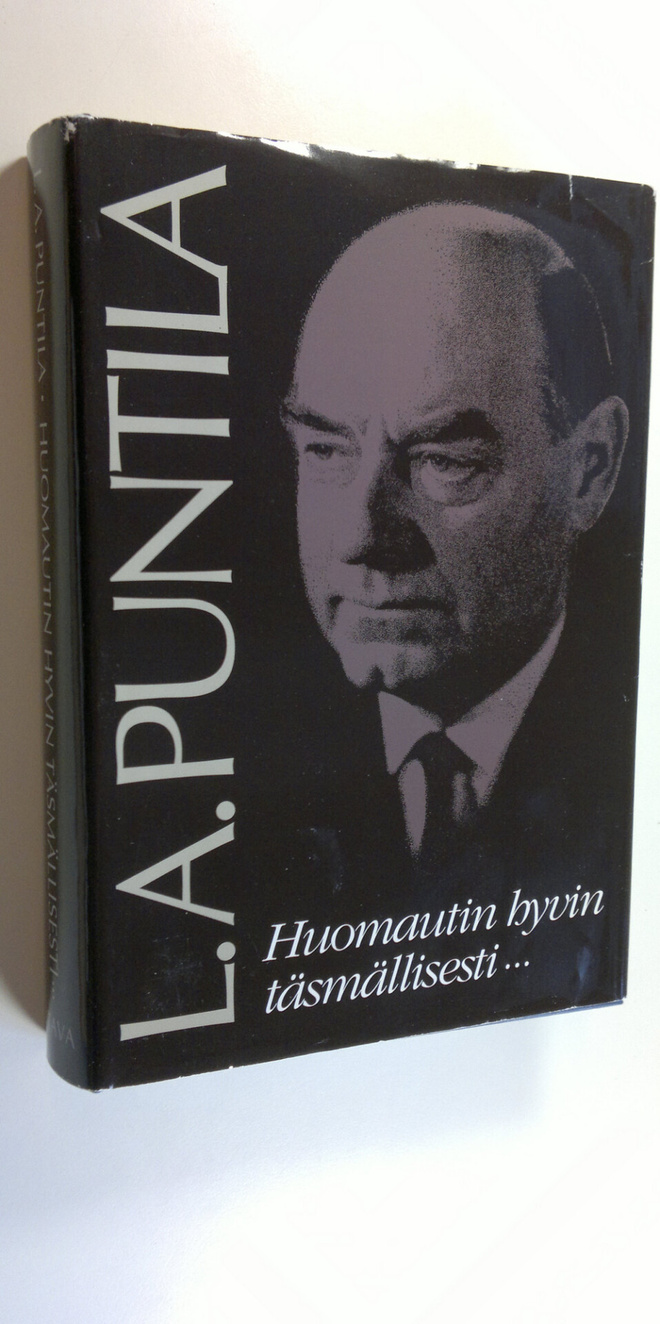 L. A. Puntila : Huomautin hyvin täsmällisesti : tuokiokuv...