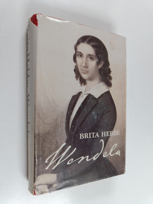 Brita Hebbe : Wendela - en modern 1800-talskvinna