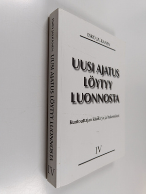 Esko Jalkanen : Uusi ajatus löytyy luonnosta, IV - Kuntou...