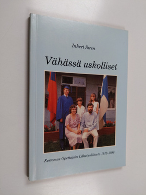 Inkeri Siren : Vähässä uskolliset : kertomus Opettajain l...