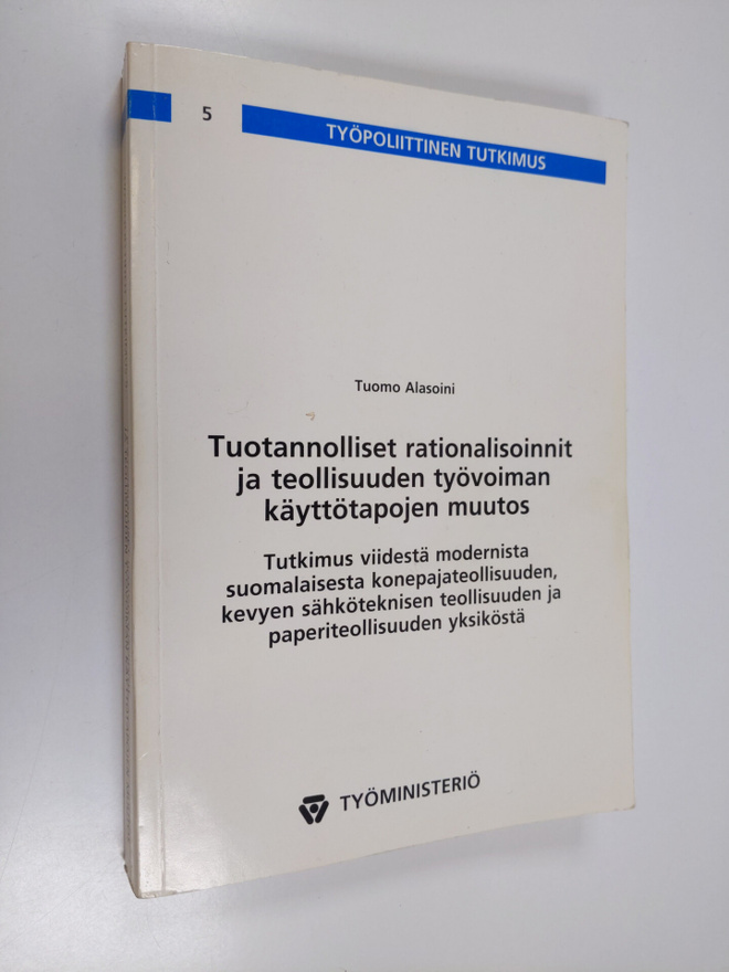 Tuomo Alasoini : Tuotannolliset rationalisoinnit ja teoll...