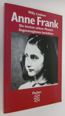 Willy Lindwer : Anne Frank - die letzten sieben Monate Au...