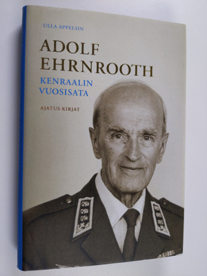 Ulla Appelsin : Adolf Ehrnrooth : kenraalin vuosisata