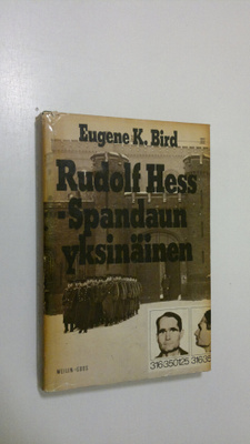 Eugene K. Bird : Rudolf Hess - Spandaun yksinäinen
