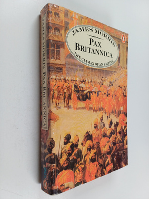 James Morris : Pax Britannica : the climax of an empire
