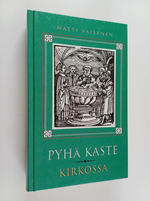 Matti Väisänen : Pyhä kaste kirkossa 2