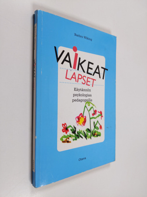 Barbro Wiking : Vaikeat lapset : käytännön psykologiaa es...