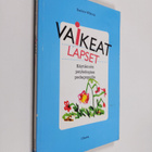 Barbro Wiking : Vaikeat lapset : käytännön psykologiaa es... - pikkukuva 1