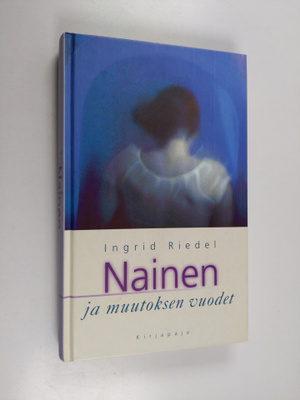 Ingrid Riedel : Nainen ja muutoksen vuodet