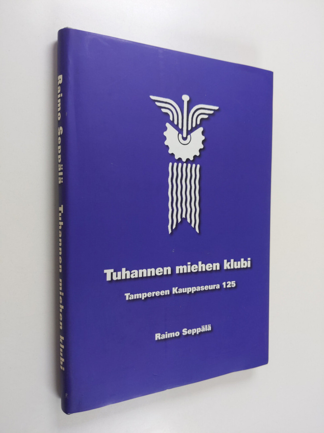 Raimo Seppälä : Tuhannen miehen klubi : Tampereen kauppas...