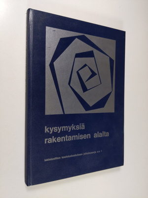 Kysymyksiä rakentamisen alalta : teoksen aineisto perustu...
