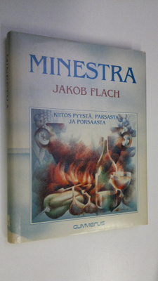 Jakob Flach : Minestra : kiitos pyystä, parsasta ja porsa...